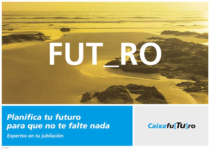 Imagen promocional con el texto: Futuro, Planifica tu futuro para que no te falte nada, Expertos en tu jubilidacion, Caixa fuTUro