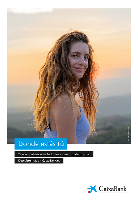 Cartel promocional de CaixaBank, con el texto: Donde estás tú, Te acompañamos en todos los momentos de tu vida. Descubre más en CaixaBank.es